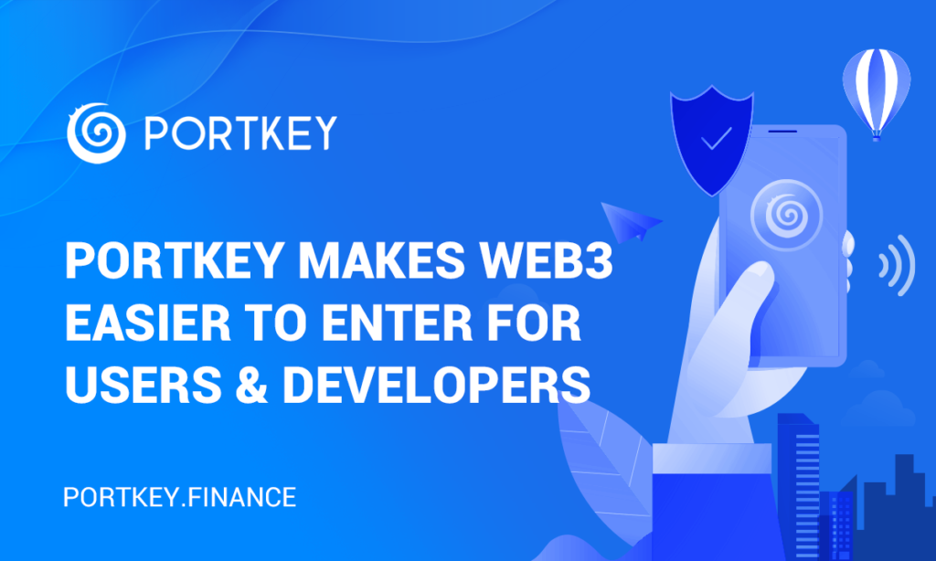 Portkey Simplifies The Way To Enter Web3 From Web2 For Both Users And Developers