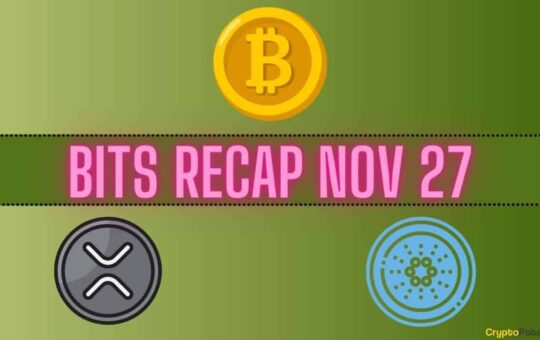 Bitcoin (BTC) Developments, Ripple (XRP) Price Tags, Bullish Cardano (ADA) Prediction: Bits Recap Nov 27