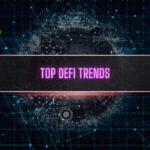 Top DeFi Trends in 2024: The Ultimate Guide