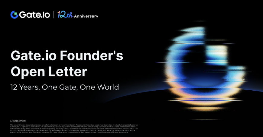 An Open Letter from the Founder of Gate.io: Twelve Years of Gate.io, Opening the Future of Crypto