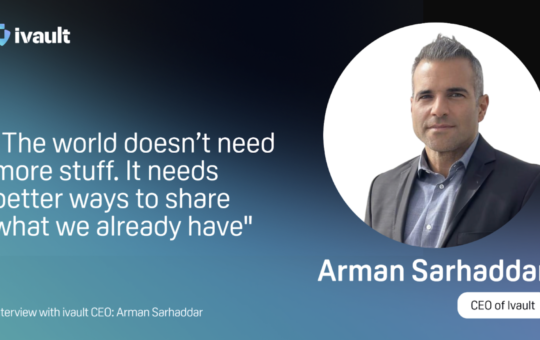Sharing More, Owning Less: How Arman Sarhaddar and ivault are Building a Sustainable Future with Blockchain